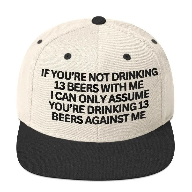 If You're Not Drinking 13 Beers With Me Trucker Hat