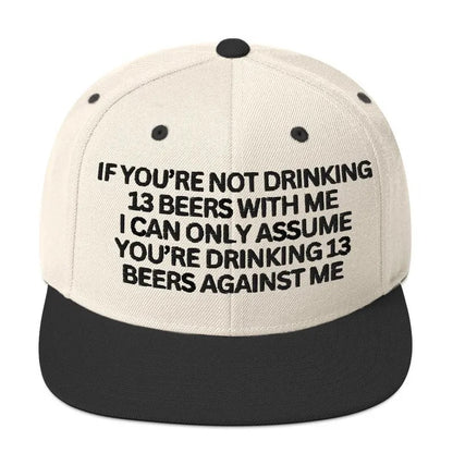If You're Not Drinking 13 Beers With Me Trucker Hat
