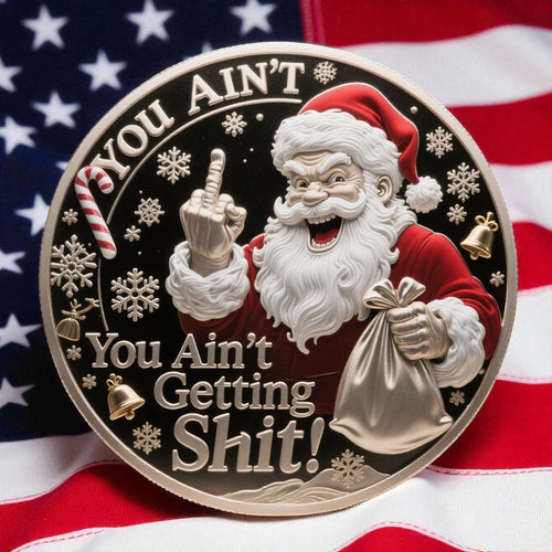Early Christmas Sale 60%🎅You Ain't Getting Shit Coin – Funny Christmas Gift