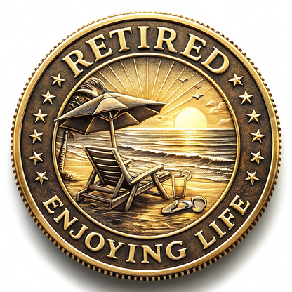 🌅 “Retired & Enjoying Life” Commemorative Coin
