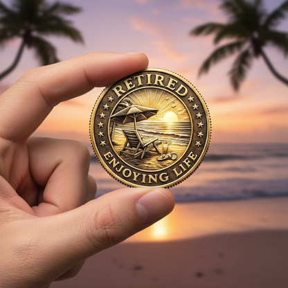 🌅 “Retired & Enjoying Life” Commemorative Coin
