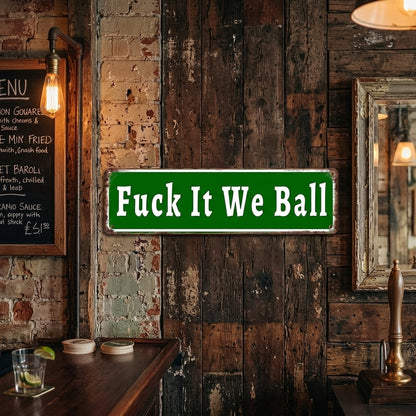 Fuck It We Ball Metal Sign Funny Retro Wall Decor