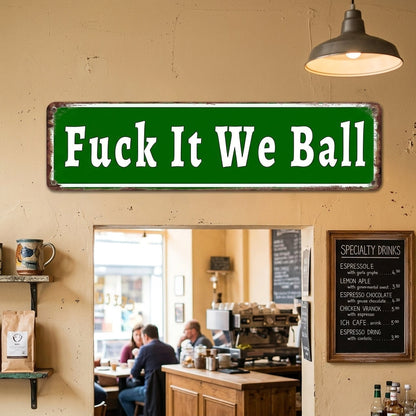 Fuck It We Ball Metal Sign Funny Retro Wall Decor